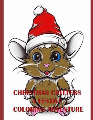 Christmas Critters: A Festive Coloring Adventure