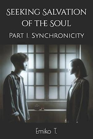 Seeking Salvation of the Soul: Part I. Synchronicity