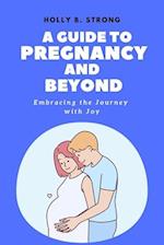 A Guide to Pregnancy and Beyond 