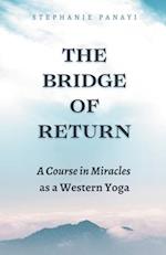The Bridge of Return: A Course in Miracles as a Western Yoga 