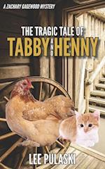 The Tragic Tale of Tabby and Henny