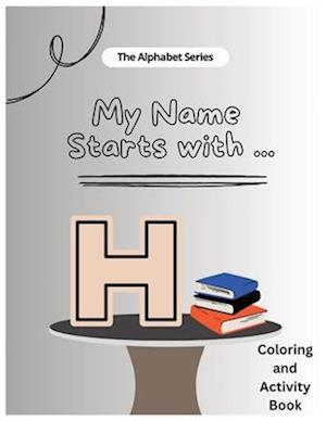 My Name Starts With...H: Coloring and Activity Book