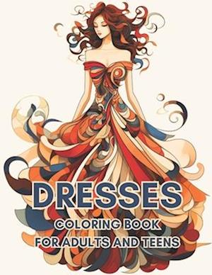 Dresses Coloring Book For Adults And Teens