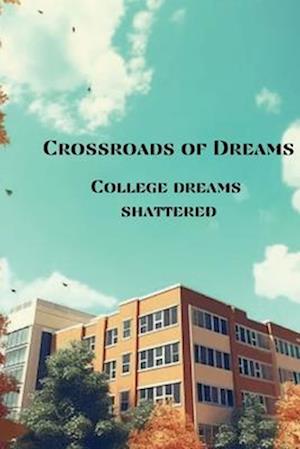 Crossroads of Dreams: College Dreams Shattered