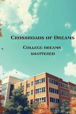 Crossroads of Dreams: College Dreams Shattered 