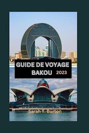 Guide de Voyage Bakou 2023