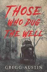 Those Who Dug The Well