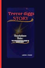 Trevor diggs story: "Touchdown Tales: The Unprecedented Career of Trevor Diggs" 