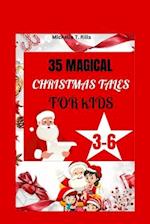 35 MAGICAL CHRISTMAS TALES FOR KIDS 3-6: A Thoughtfully Curated Collection of 35 Magical Christmas Tales, Perfectly Crafted for the Inquisitive Minds 