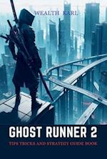 Ghost Runner 2: Tips Tricks and Strategy Guide Book 