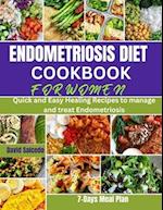 Endometriosis Diet Cookbook for Women: Quick and Easy Healing Recipes to manage and treat Endometriosis 