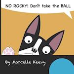 NO ROCKY! Don't take the BALL: Fun and interactive dog picture book for kids 