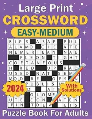2024 Large Print Crossword Easy-Medium Puzzle Book For Adults: Books of Simple to Medium Crossword Puzzles for Your Mental training with Answers