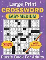 2024 Large Print Crossword Easy-Medium Puzzle Book For Adults: Books of Simple to Medium Crossword Puzzles for Your Mental training with Answers 