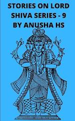 Stories on lord Shiva series-9: from various sources of shiva purana 