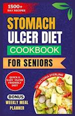 STOMACH ULCER DIET COOKBOOK FOR SENIORS: Delicious Anti-inflammatory recipes to naturally combat Stomach Ulcer Symptoms and Support Digestive Wellness