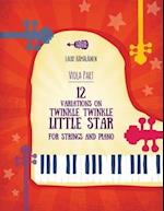 12 VARIATIONS ON TWINKLE, TWINKLE, LITTLE STAR FOR STRINGS AND PIANO: PART FOR THE VIOLA 