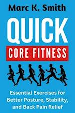 Quick Core Fitness: Essential Exercises for Better Posture, Stability, and Back Pain Relief 