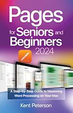 Pages for Seniors and Beginners 2024: A Step-by-Step Guide to Mastering Word Processing on your Mac 