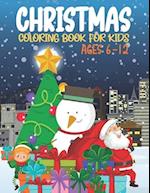 Christmas Coloring Book For Kids Ages 6-12: Fun And Awesome Big And Simple Christmas Books For Holiday Designs Filled With Santa, Christmas Tree, Rein