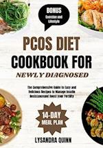 PCOS DIET COOKBOOK FOR NEWLY DIAGNOSED: The Comprehensive Guide to Easy and Delicious Recipes to Manage Insulin Resistance and Boost your Fertility 