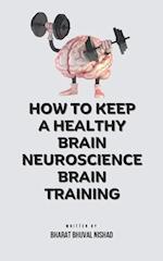 How To Keep A Healthy Brain Neuroscience Brain Training 