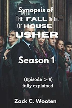 Synopsis of the fall of the House of Usher Season 1: (Episode 1-8) fully explained