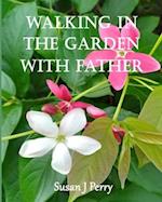 Walking In The Garden With Father 