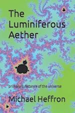 The Luminiferous Aether: primary substance of the universe 