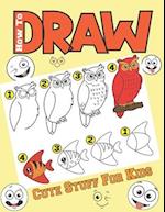 How To Draw Cute Stuff For Kids: Learn to draw cute things step by step for beginners 