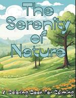 The Serenity of Nature: A Coloring Book For Calming 