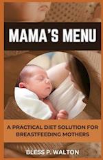 MAMA'S MENU: "A PRACTICAL DIET SOLUTION FOR BREASTFEEDING MOTHERS" 
