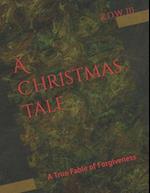 A Christmas Tale: A True Fable of Forgiveness 