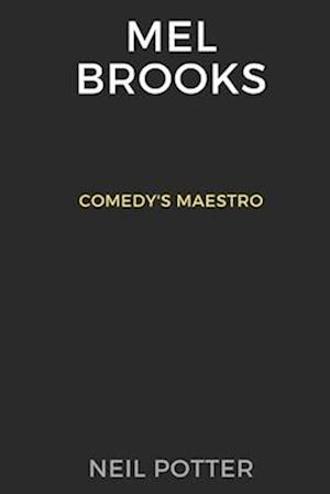 Mel Brooks: Comedy's Maestro