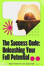 The Success Code: Unleashing Your Full Potential 