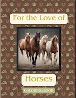 For the Love of Horses: Coloring Book 