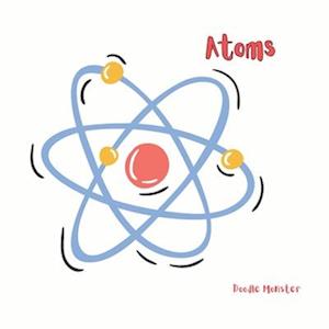 Atoms: Simple Science Facts for Kids - 4 to 6 years