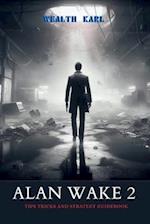 Alan Wake 2: Tips Tricks and Strategy Guide Book 