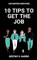 10 Tips To Get The Job 