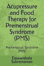 Acupressure and Food Therapy for Premenstrual Syndrome (PMS): Premenstrual Syndrome (PMS) 