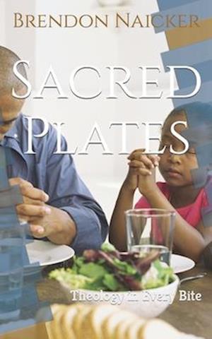 Sacred Plates: Theology in Every Bite