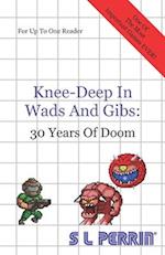 KNEE-DEEP IN WADS AND GIBS: 30 YEARS OF DOOM 