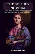 The St. Lucy Novena: Nine Days of Prayer and Devotion to the Patron Saint of Sight and Light 