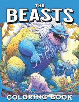 The Beasts Coloring Book: Gifts of Fierce Legendary Mythical Creatures Stunning Coloring Pages