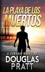 La Playa de Los Muertos: A Corsair Novel 