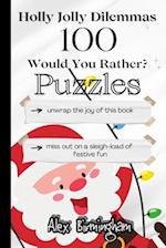 Holly Jolly Dilemmas: 100 Would You Rather Puzzles 