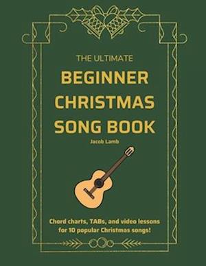 The Ultimate Beginner Christmas Songbook