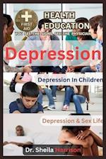 Depression, Depression in Children, Depression & Sex Life: Types, Causes, Management & Treatment ,Prevention & Control, Medications, Alternative Reme