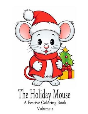 The Holiday Mouse - A Festive Coloring Book: Volume 2