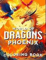 World of Dragons Phoenix Coloring Book: Gifts of Mythical Fantasy Creatures Color Pages 